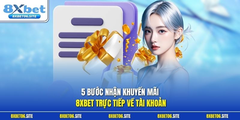 5 bước nhận khuyến mãi 8xbet trực tiếp về tài khoản