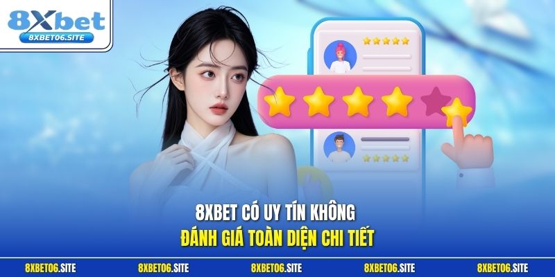 8xbet có uy tín không - Đánh giá toàn diện chi tiết