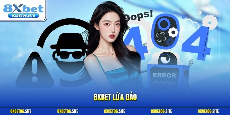 8xbet lừa đảo