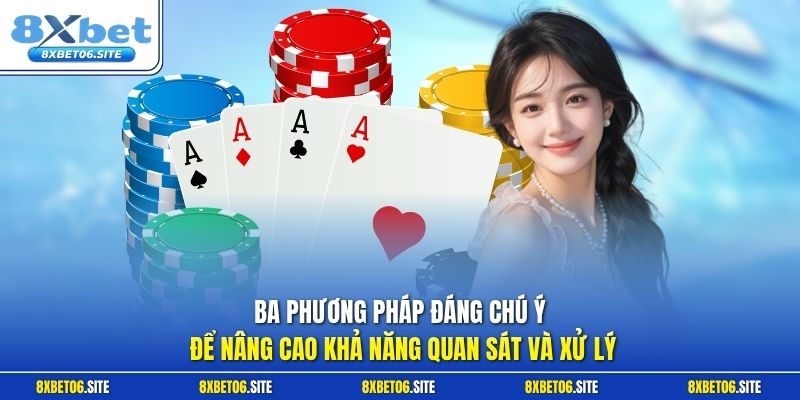 Ba phương pháp đáng chú ý để nâng cao khả năng quan sát và xử lý