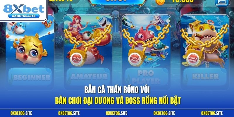 Bắn cá Thần Rồng với bàn chơi đại dương và boss rồng nổi bật