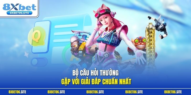 Bộ câu hỏi thường gặp với giải đáp chuẩn nhất