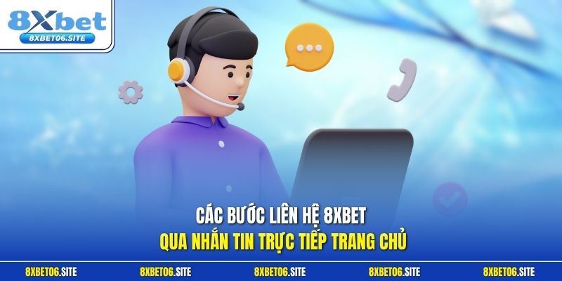 Các bước liên hệ 8xbet qua nhắn tin trực tiếp trang chủ 