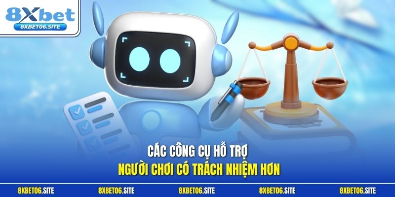Các công cụ hỗ trợ người chơi có trách nhiệm hơn