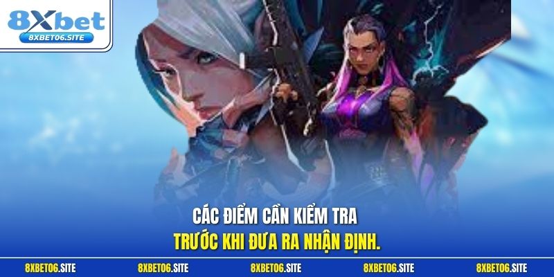 Các điểm cần kiểm tra trước khi đưa ra nhận định