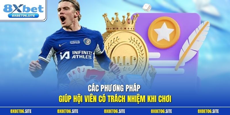 Các phương pháp giúp hội viên có trách nhiệm khi chơi