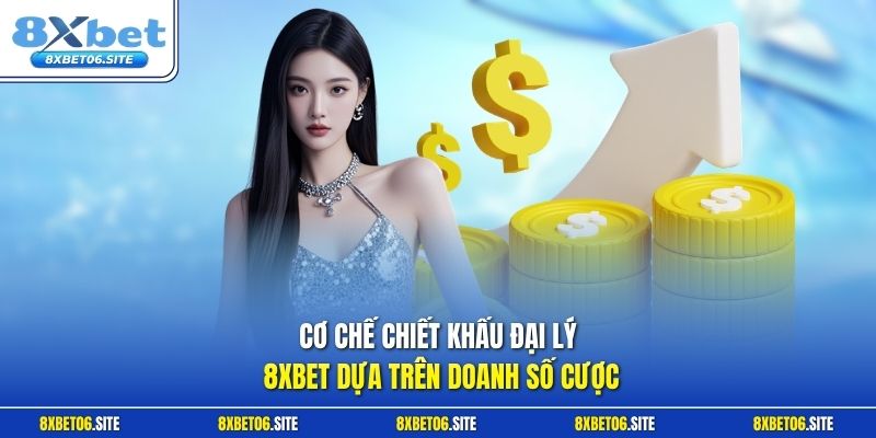 Cơ chế chiết khấu đại lý 8xbet dựa trên doanh số cược