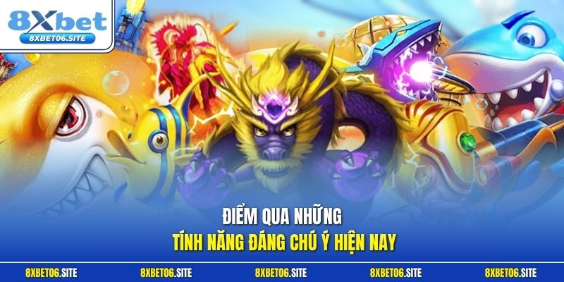 Điểm qua những tính năng đáng chú ý hiện nay.