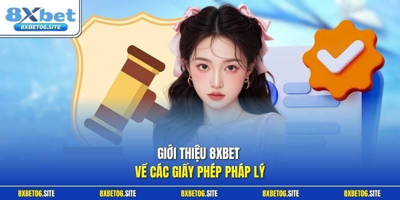 Giới thiệu 8xbet về các giấy phép pháp lý