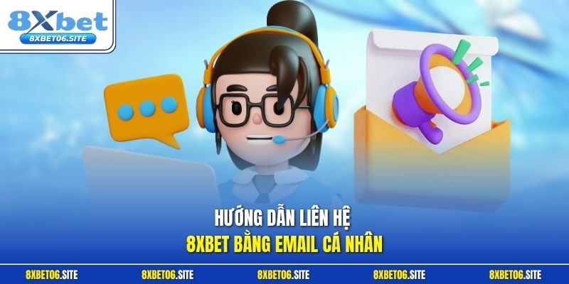 Hướng dẫn liên hệ 8xbet bằng email cá nhân
