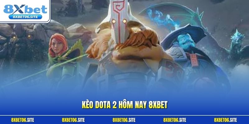 Kèo Dota 2 hôm nay