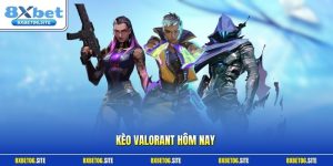 Kèo Valorant hôm nay