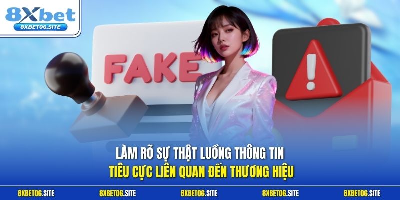 Làm rõ sự thật luồng thông tin tiêu cực liên quan đến thương hiệu