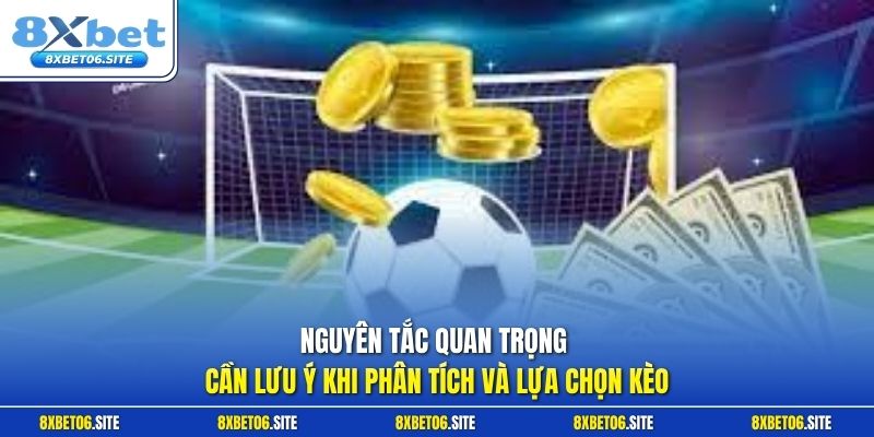 Nguyên tắc quan trọng cần lưu ý khi phân tích và lựa chọn kèo