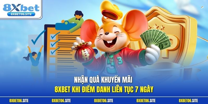Nhận quà khuyến mãi 8xbet khi điểm danh liên tục 7 ngày