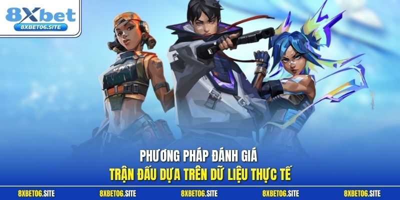 Phương pháp đánh giá trận đấu dựa trên dữ liệu thực tế