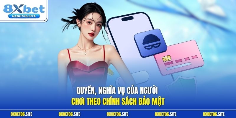 Quyền, nghĩa vụ của người chơi theo chính sách bảo mật