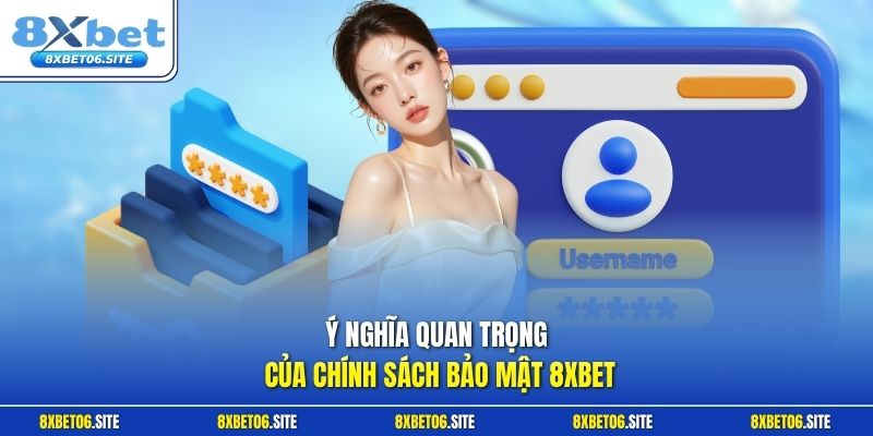 Ý nghĩa quan trọng của chính sách bảo mật 8xbet 